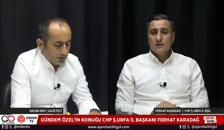 CHP ŞANLIURFA İL BAŞKANI FERHAT KARADAĞ
